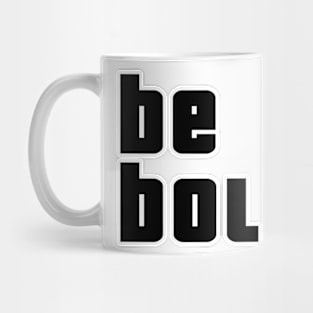 Be Bold Mug